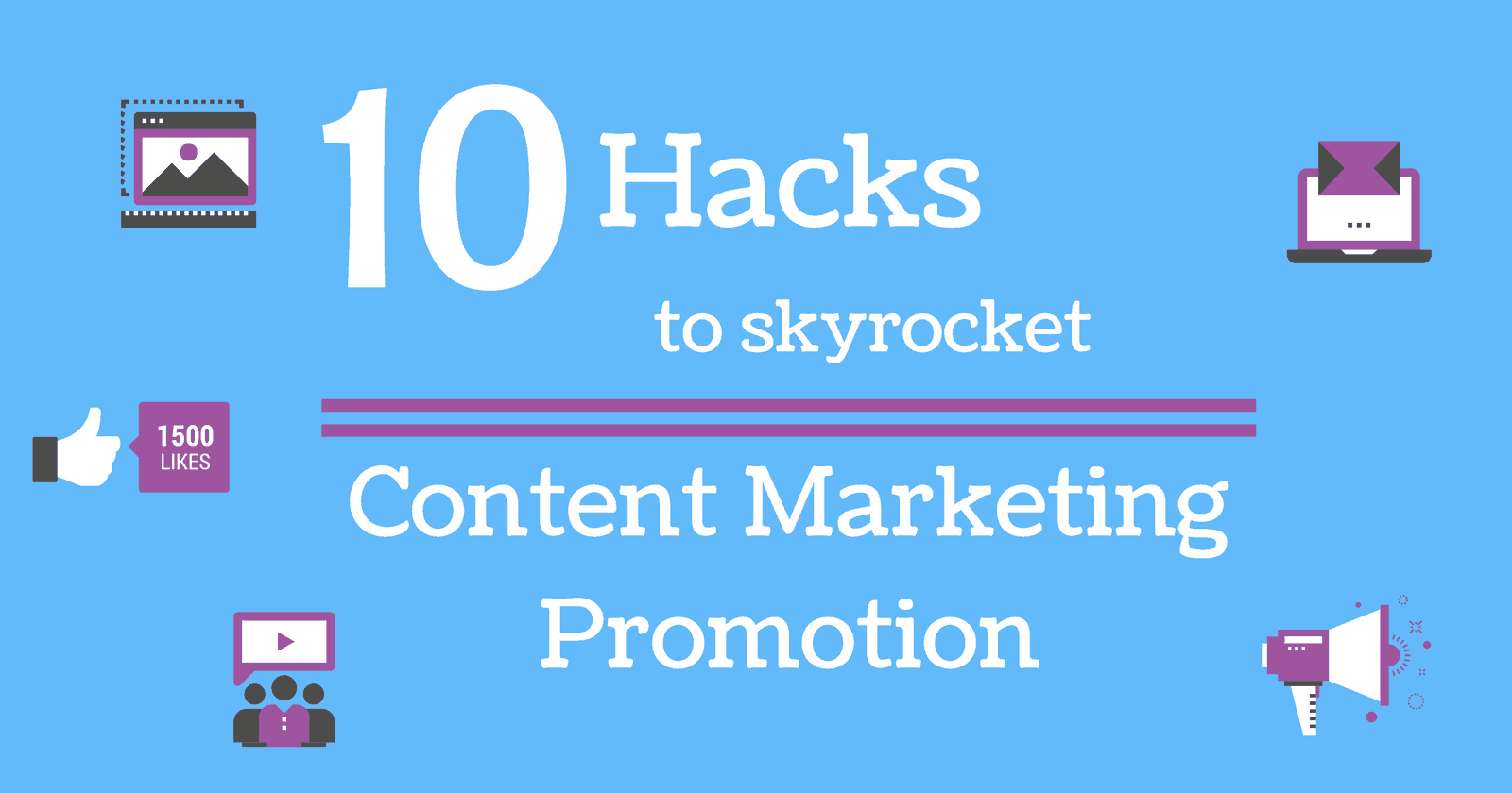 10 Hacks That Can Skyrocket Your Content Promotion