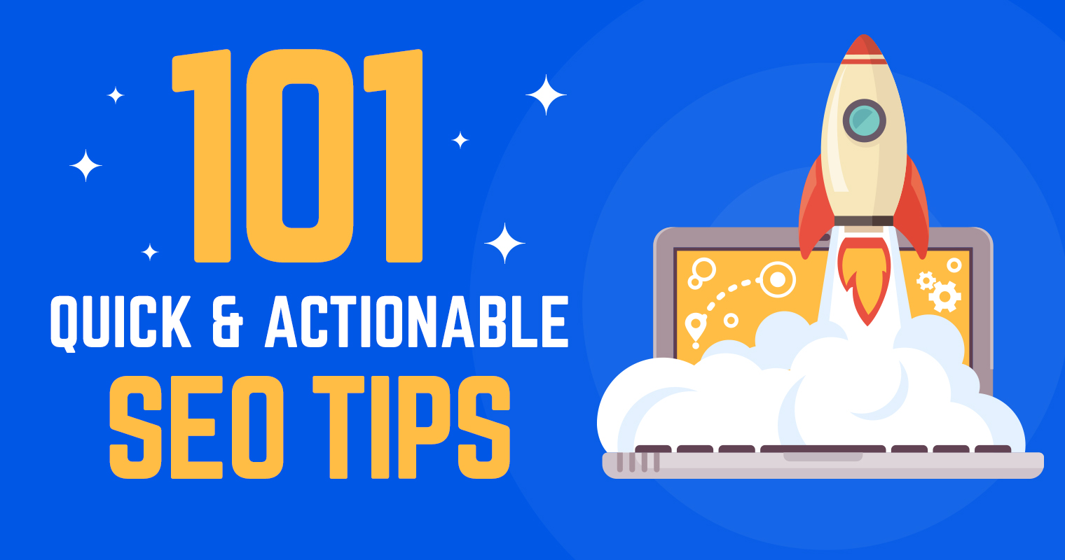 101 Quick & Actionable Tips to Improve Your SEO