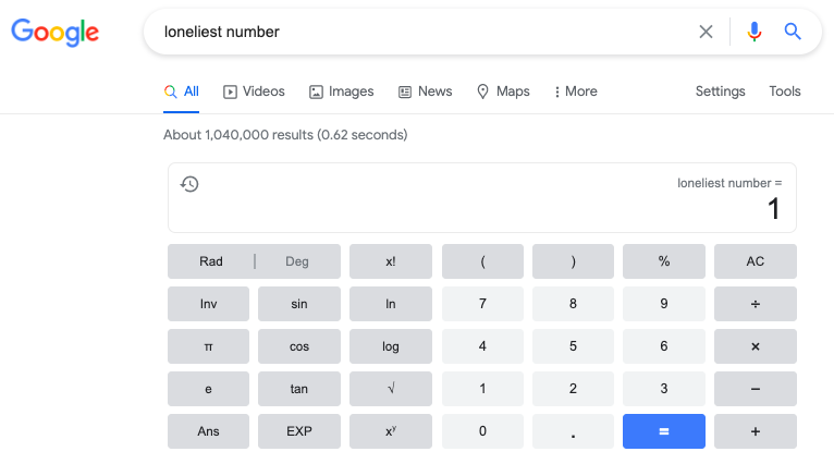 Look for the &ldquo;loneliest number&rdquo; in the search box and the Google calculator will show you the answer &ldquo;1&rdquo;.