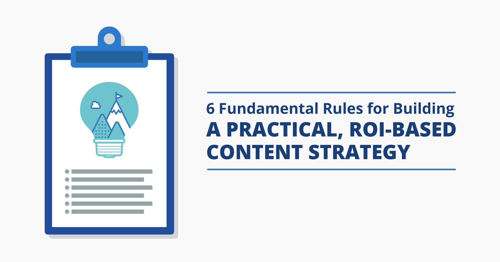 6 Fundamental Rules for Building a Practical, ROI-Based Content Strategy