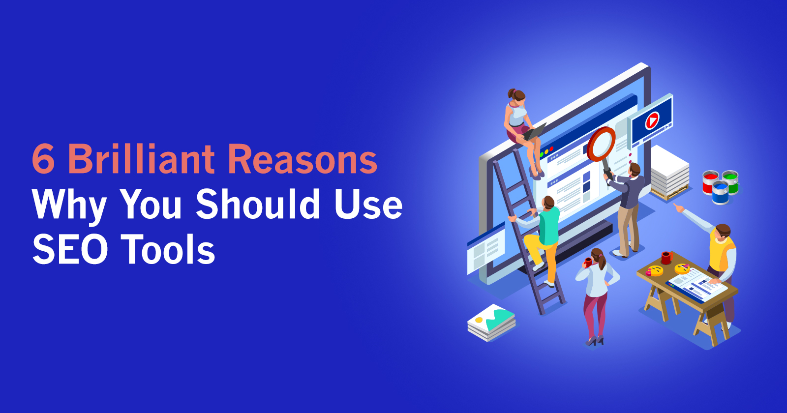 6 Brilliant Reasons Why You Should Use SEO Tools