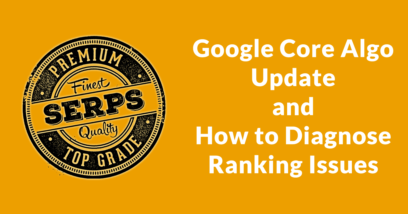What is a Core Algo Update and How to Diagnose Ranking Changes?