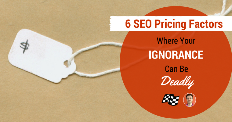 6 SEO Pricing Factors Where Your Ignorance can be Deadly | SEJ