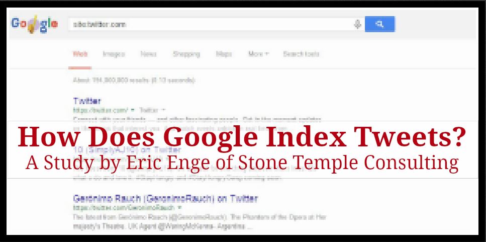 How Does Google Index Tweets? A Study by @StoneTemple
