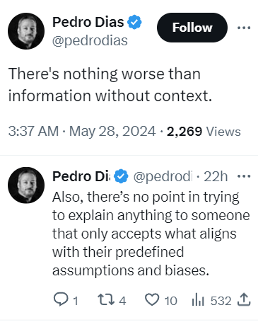 Tweet with the following words: There's nothing worse than information without context. Also, there&rsquo;s no point in trying to explain anything to someone that only accepts what aligns with their predefined assumptions and biases.