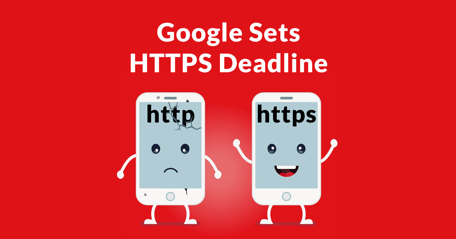 Google Sets Deadline for HTTPS and Warns Publishers to Upgrade Soon