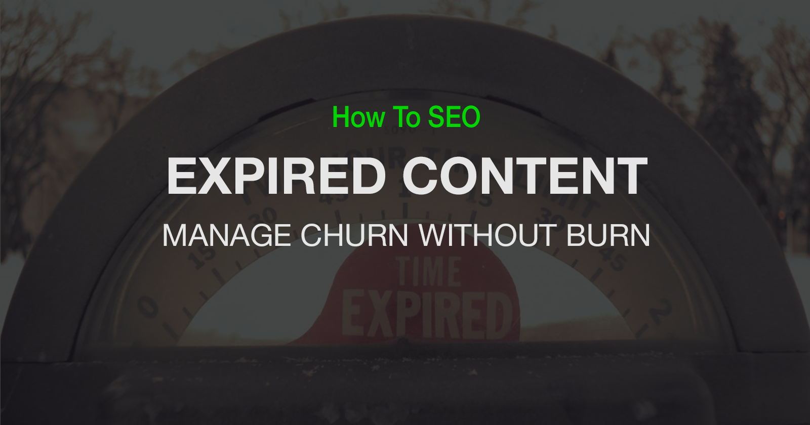 Expired Content Handling: The Essential Guide - Search Engine Journal