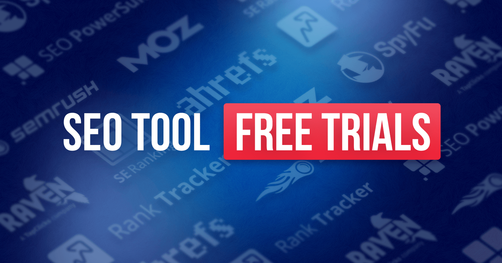 SEO Tool Free Trials: 7 Awesome SEO Tools You Can Try Before You Buy