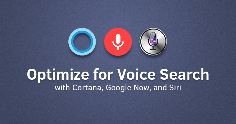 Optimizing for Voice Search with Siri, Google Now, and Cortana